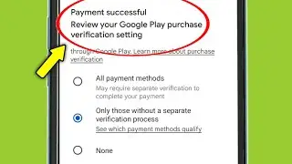 Payment successful Review your Google Play purchase verification setting - [ Explained ]