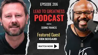 206. How to Connect with Everyone with Ken Bogard | Cedric Francis
