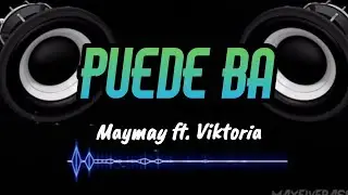 Puede Ba - Maymay ft. Viktoria (Lyrics)