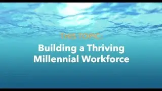 Building a Thriving Millennial Workforce