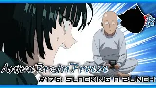 #176: Slacking a Bunch - Anime Brain Freeze #onepunchman