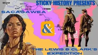 Sacagawea and The Lewis & Clark Expedition. A major chapter in the history of American exploration