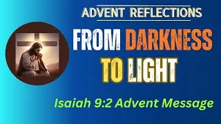 THE LIGHT HAS DAWNED | Reflection for Advent | Bible Verse Reflection | Advent |Christmas Motivation