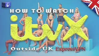 How To Watch ITVX Outside UK (Express VPN) [2023]