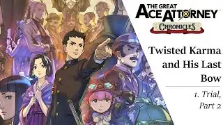 The Great Ace Attorney 2: Resolve #33 ~ Twisted Karma and His Last Bow - Trial, P. 1 (2/2)
