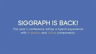 SIGGRAPH 2022 Conference Overview