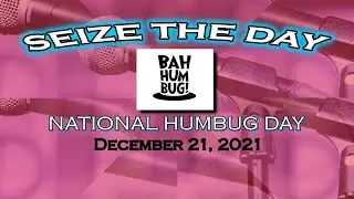 SEIZE THE DAY: National Humbug Day - Applause Break