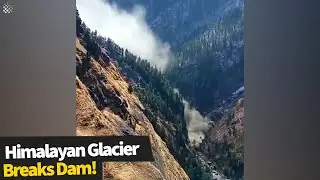 Himalayan Glacier Breaks Dam Sending HUGE Torrents Of Water Through Valleys.