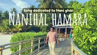 Yeh Nanihal Hamara - First Ever Song On Nani Ka Ghar