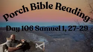 Day 106 Bible Reading /  Samuel 1, 27-29