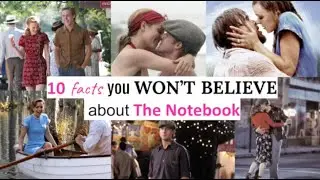 10 Facts You WON'T Believe about the Notebook!