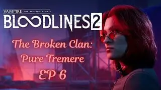 [EP6] Чистый Тремере на сложном уровне сложности был ошибкой | Прохождение Bloodlines 2