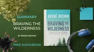 The Power of Vulnerability in Leadership (The 'Dare to Lead' Method) | Bren&eacute; Brown Summary