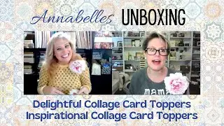 Annabelles Unboxing: Delightful & Inspirational Collage Card Toppers