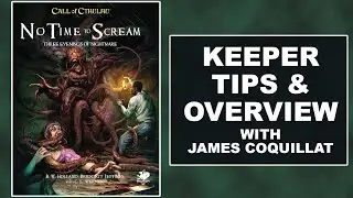 Call of Cthulhu's No Time To Scream - Keeper Tips and Overview with James Coquillat