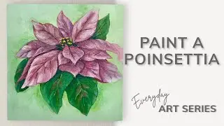 Paint a Poinsettia &ndash; Everyday Art Series (Part 2)