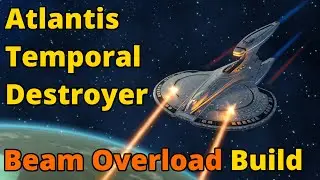 Atlantis Temporal Destroyer Beam Overload Build | Star Trek Online