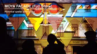 MOYA FA&Ccedil;ADE (Full Show) | Historical spatial story telling