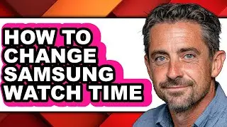 How to Change Samsung Watch Time (full Guide)