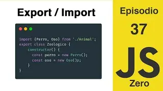 JavaScript Zero | Episodio 37: Modulos ES6, import y export