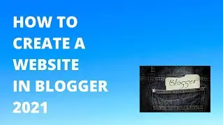 Blogger Beginner To Advanced Tutorial For FREE in Just 65 Minute 2021
