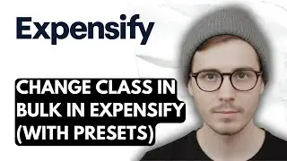 How To Change Class In Bulk In Expensify (with Presets) [2025 Guide]