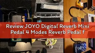 Review JOYO Digital Reverb Mini Pedal 4 Modes Reverb Pedal for Guitar Effect - True Bypass (Space Ve