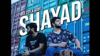Dee Coy x Addy - Shayad | Official Music Video | Latest Release | 2019