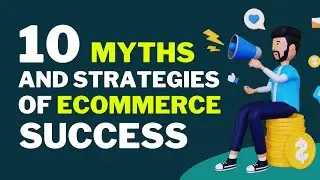 E-Commerce and The Entrepreneur | Ten Myths of E-Commerce | Strategies for eCommerce Success