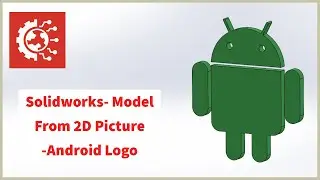 Solidworks 3D Modelling How To- Model And Using 2D Images- Android Logo