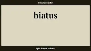 hiatus, How to Say or Pronounce HIATUS in American, British, Australian English