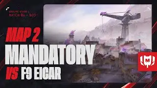 MANDATORY vs F9 EICAR - Challengers Group Stage 1 - Partie 2