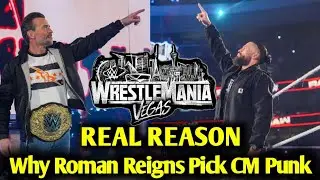 REAL REASON: Why Roman Reigns Pick CM Punk As Wrestlemania 42 Opponent