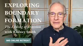 Exploring Boundary Formation with Rodney Smith | IMS Online Retreat&mdash;March 21-23, 2025