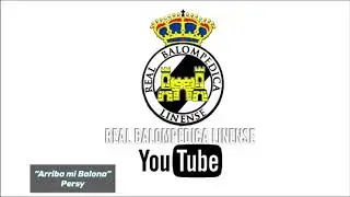 Himno Real Balompédica Linense “Arriba mi Balona”