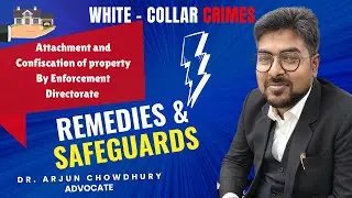 Episode 6: Attachment & Confiscation of property By Enforcement Directorate | Remedies & Safeguards