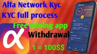 Alfa Network Kyc full process | Alfa Network mining app| Alfa Network Kyc/withdrawal |