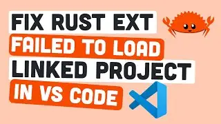 Fix Failed To Load Linked Project In Rust | VS Code