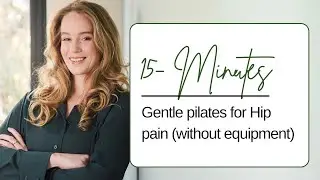 15-Minute Gentle Pilates for Hip Pain Relief | At-Home Workout for Sore & Tight Hips (No Equipment)
