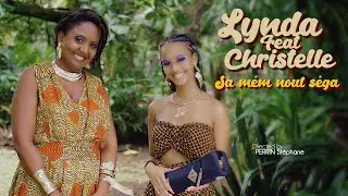 Lynda Feat Christelle - Sa m&eacute;m nout S&eacute;ga [CLIP OFFICIEL]