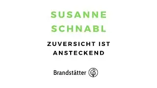 Susanne Schnabl: Zuversicht ist auch ansteckend! (Brandst&auml;tter Verlag, 2020)