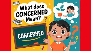 What Does Concerned Mean? | Easy English Vocabulary for Kids & 3rd Graders