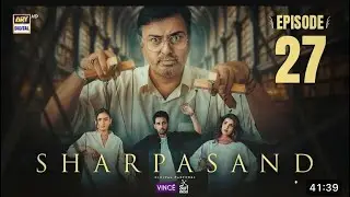 SharPasand Episode 27  | Naumaan Ijaz | Hareem Farooq | Affan Waheed | Hira Mani | ARY Digital Drama
