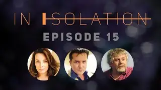 IN ISOLATION episode 15 &mdash; 
