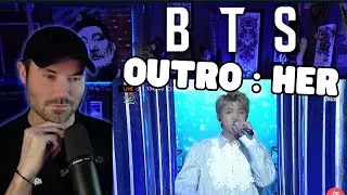 FIRST TIME REACTION - BTS - OUTRO: HER (METAL VOCALIST REACTS)