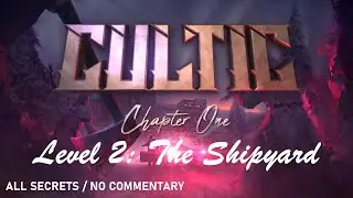 CULTIC: Chapter One &ndash; Level 2: The Shipyard (All Secrets / Secret Hunter / Very Hard)