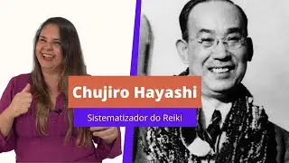 CHUJIRO HAYASHI. Sistematizador do Reiki