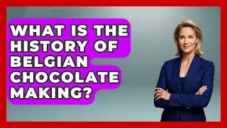 What Is The History Of Belgian Chocolate Making? - Exploring The Benelux
