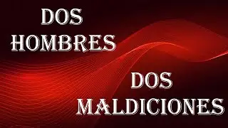 DOS HOMBRES - DOS MALDICIONES (Gál. 3:10 y 13)