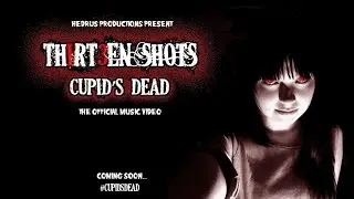 Thirteen Shots - Cupid's Dead Official Video
